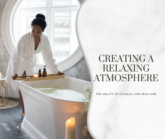 Creating A Relaxing Atmosphere: The Ability Of Candles And Skin Care